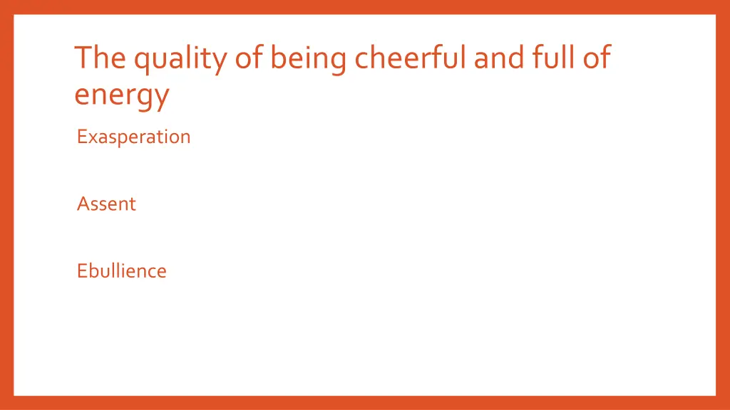 the quality of being cheerful and full of energy