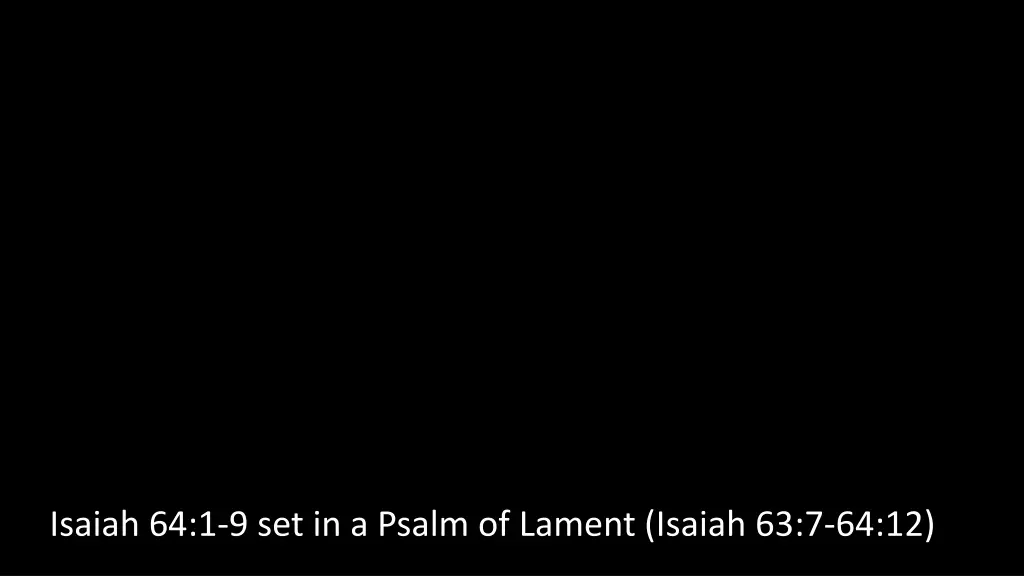 isaiah 64 1 9 set in a psalm of lament isaiah