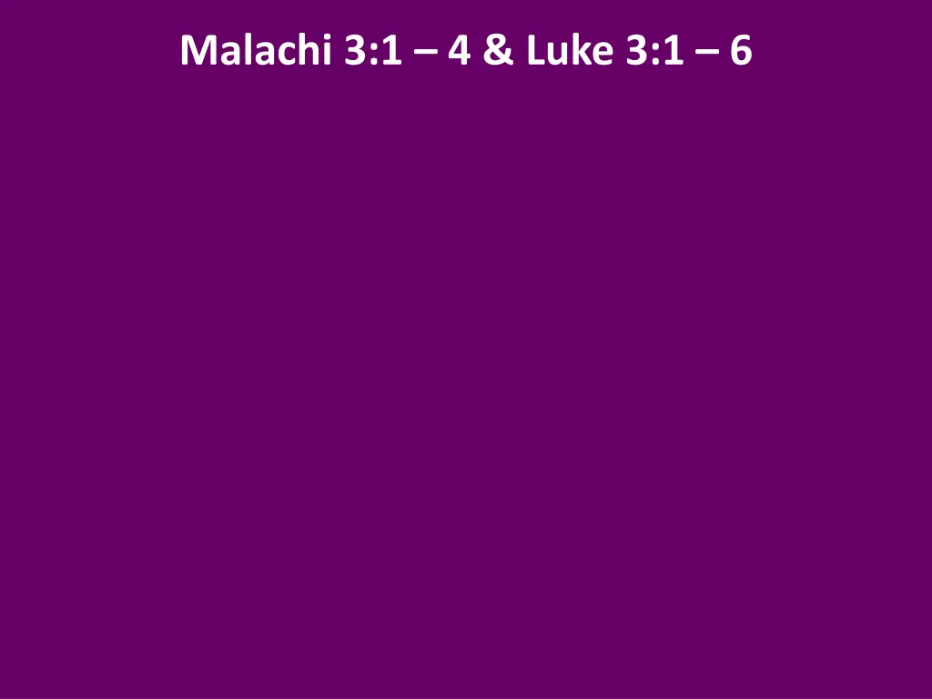 malachi 3 1 4 luke 3 1 6