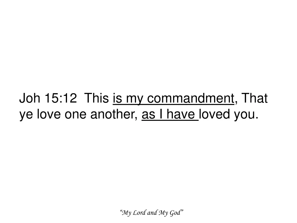 joh 15 12 this is my commandment that ye love