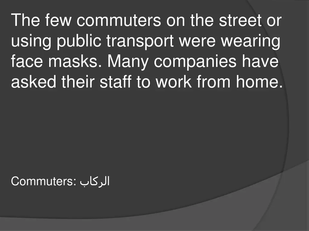 the few commuters on the street or using public