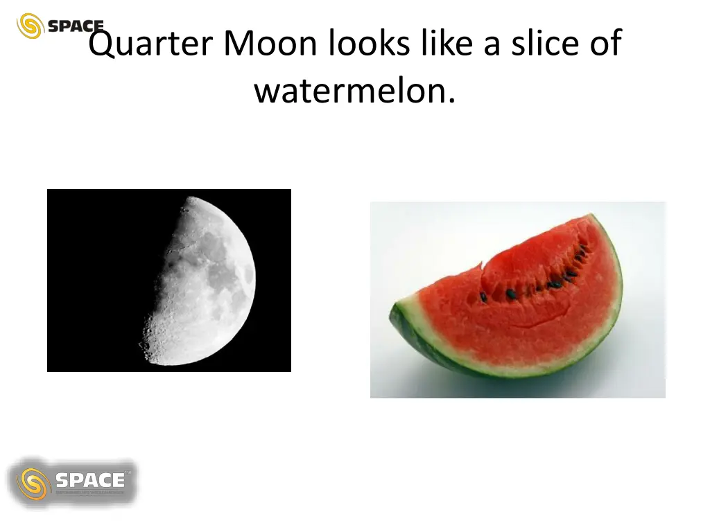 quarter moon looks like a slice of watermelon