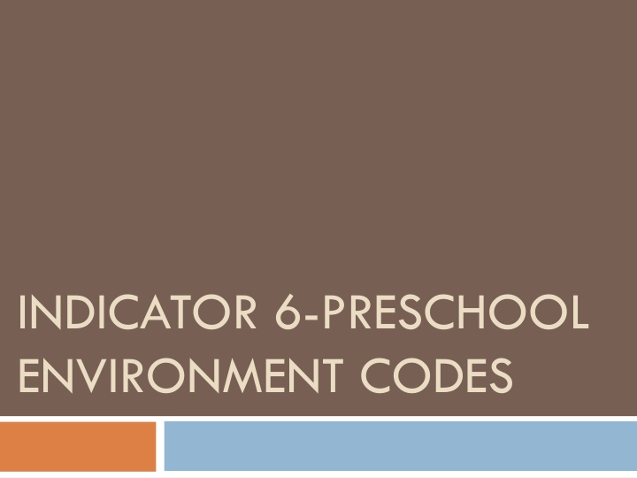 indicator 6 preschool environment codes