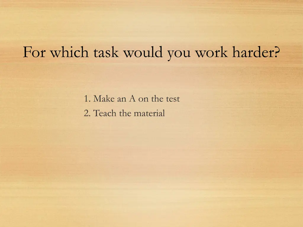 for which task would you work harder