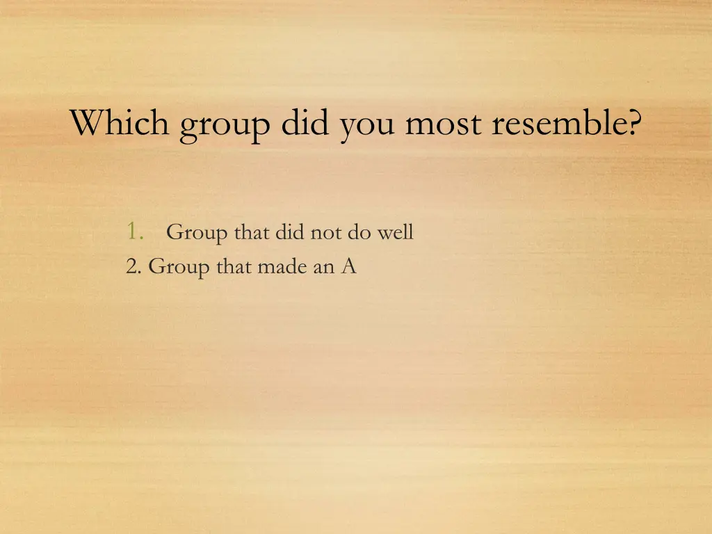 which group did you most resemble