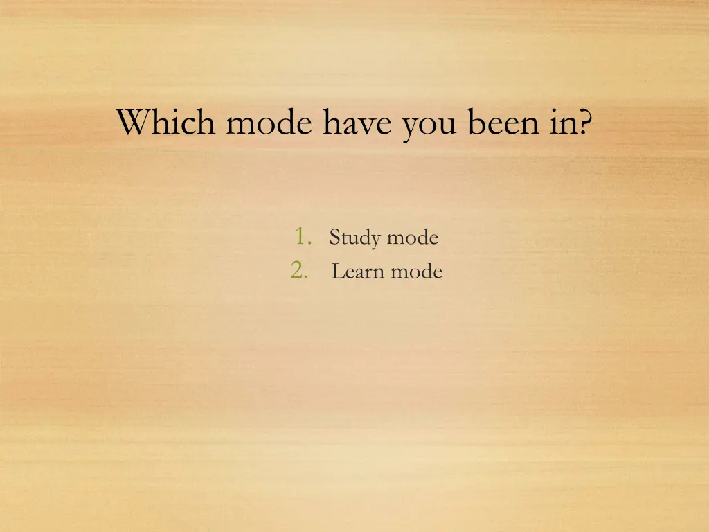 which mode have you been in