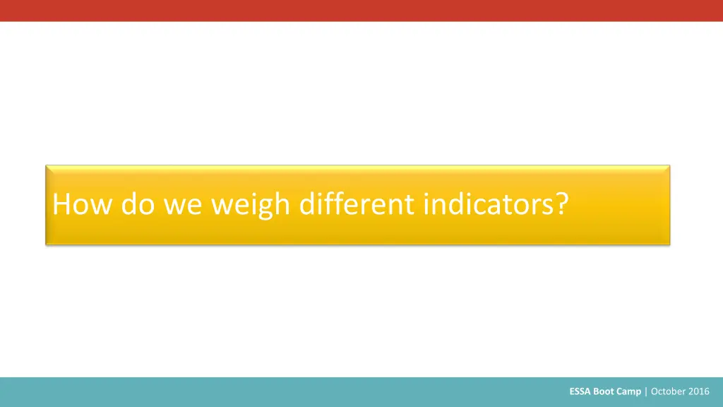 how do we weigh different indicators