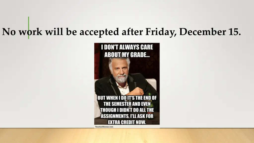 no work will be accepted after friday december 15