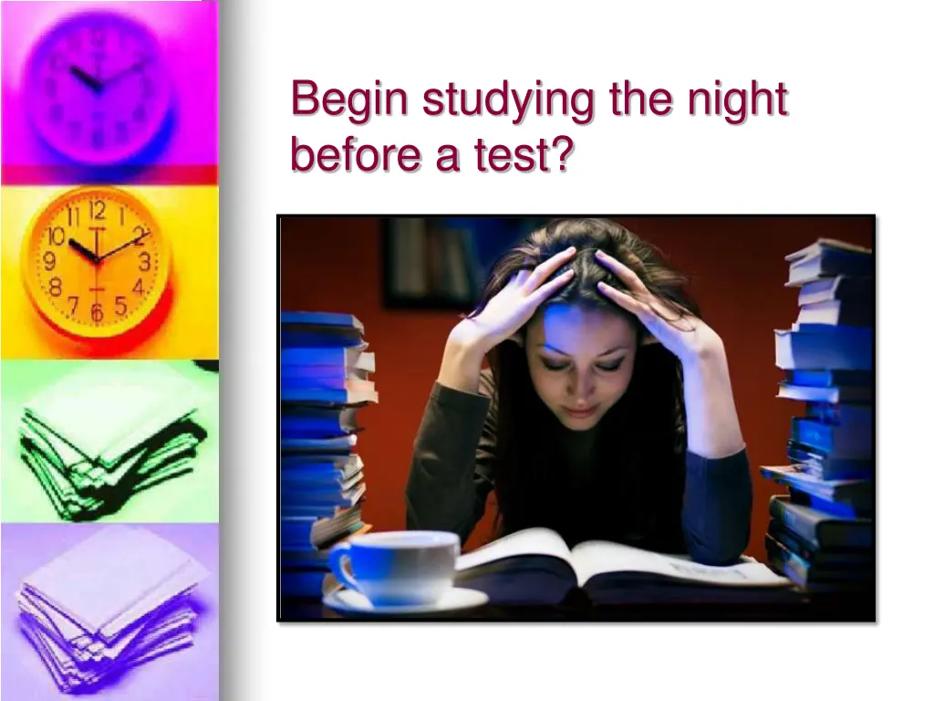 begin studying the night before a test