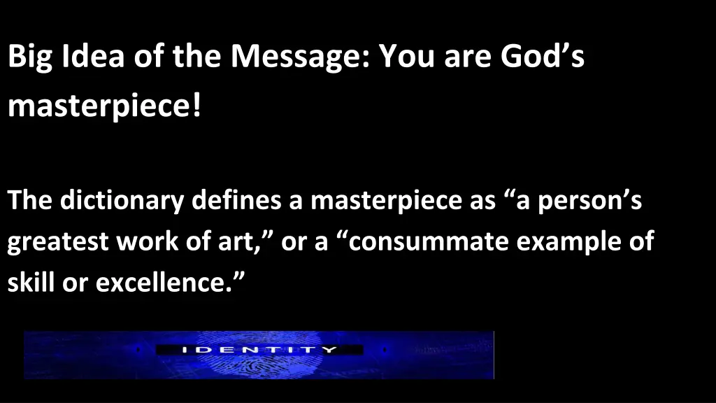 big idea of the message you are god s masterpiece 1