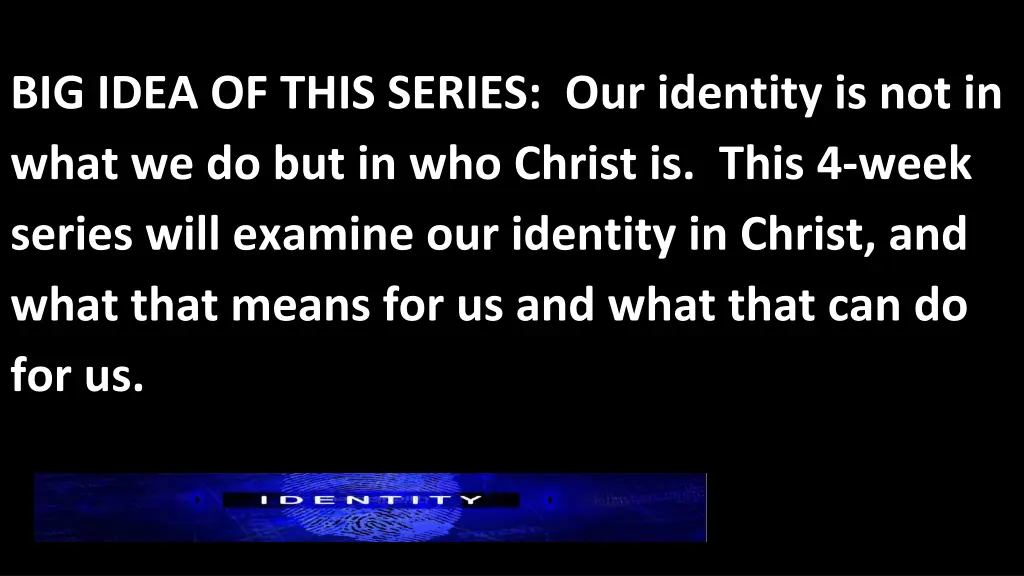 big idea of this series our identity