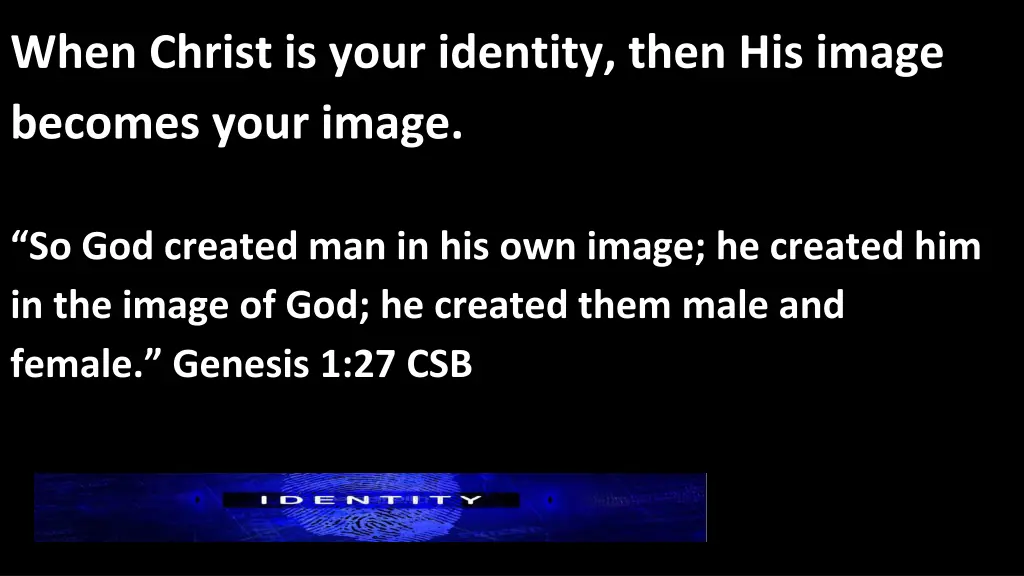 when christ is your identity then his image