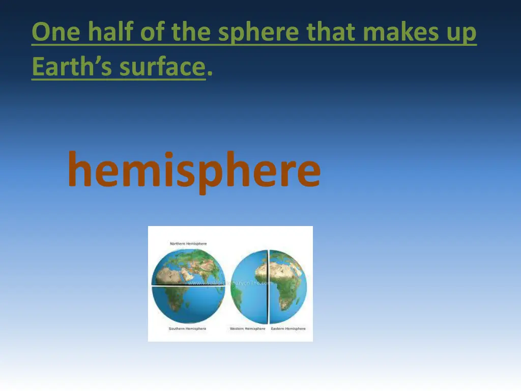 one half of the sphere that makes up earth