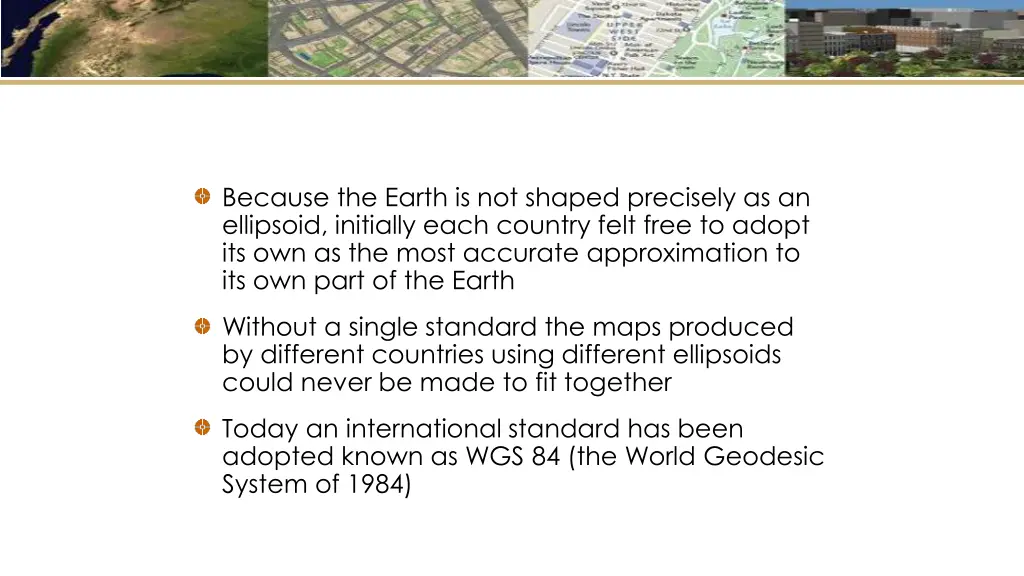 because the earth is not shaped precisely