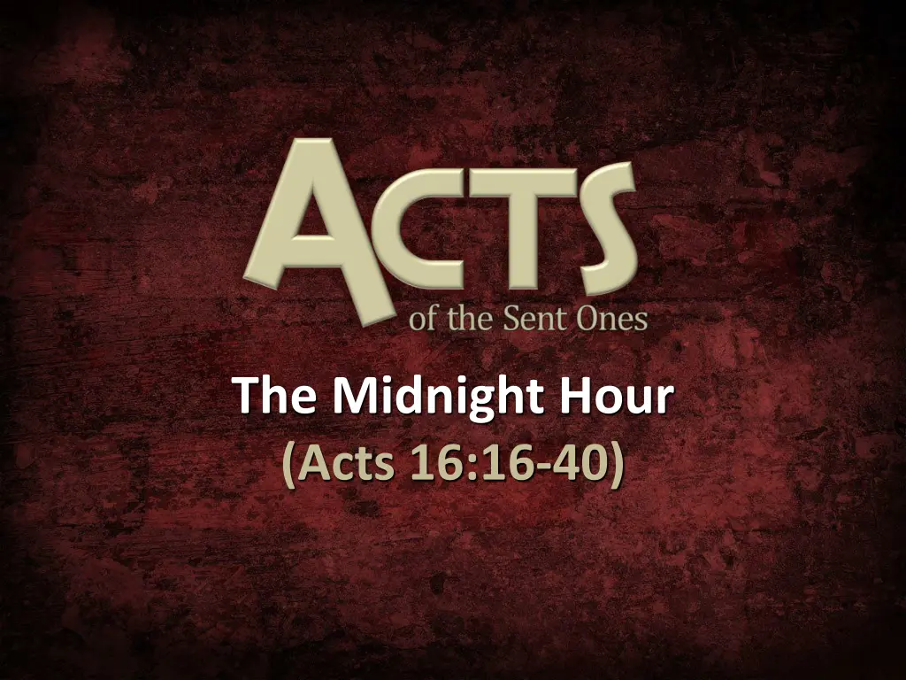 the midnight hour acts 16 16 40