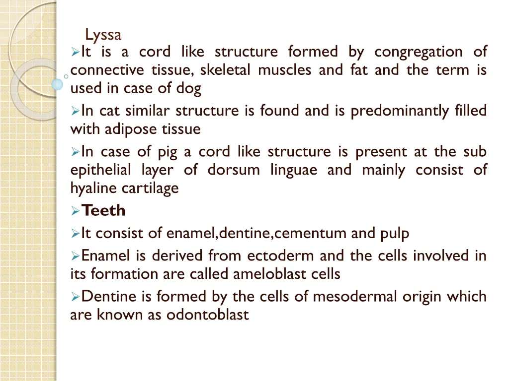 lyssa it is a cord like structure formed