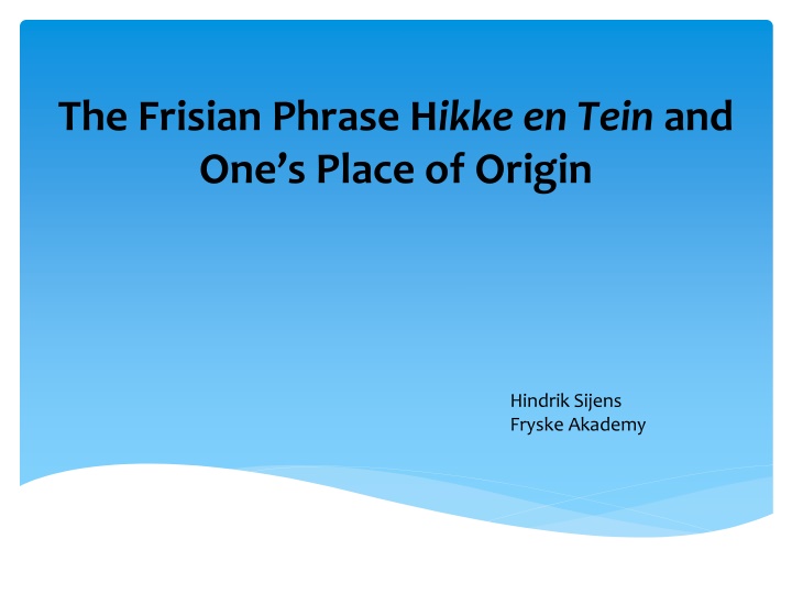 the frisian phrase h ikke en tein and one s place