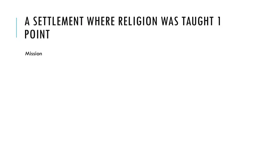 a settlement where religion was taught 1 point