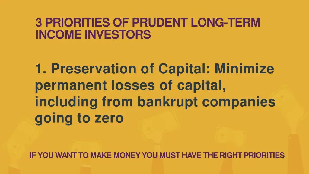 3 priorities of prudent long term income investors