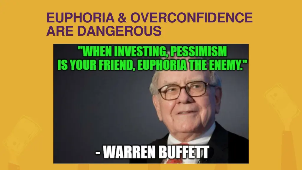 euphoria overconfidence are dangerous