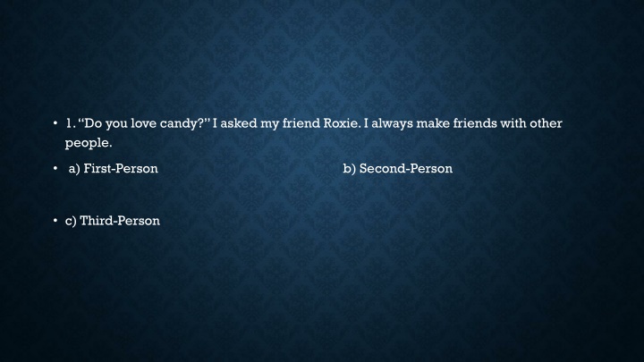 1 do you love candy i asked my friend roxie