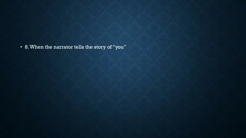 8 when the narrator tells the story of you