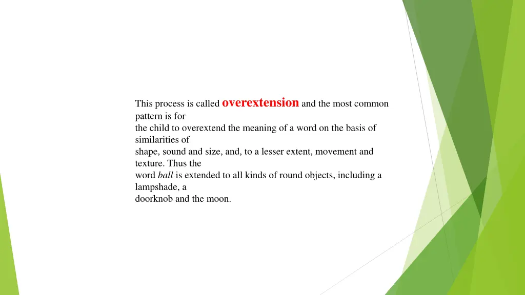 this process is called overextension and the most