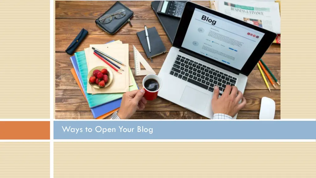 ways to open your blog