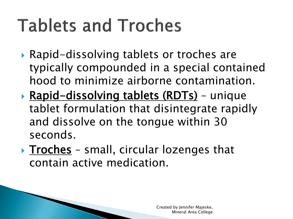 rapid dissolving tablets or troches are typically