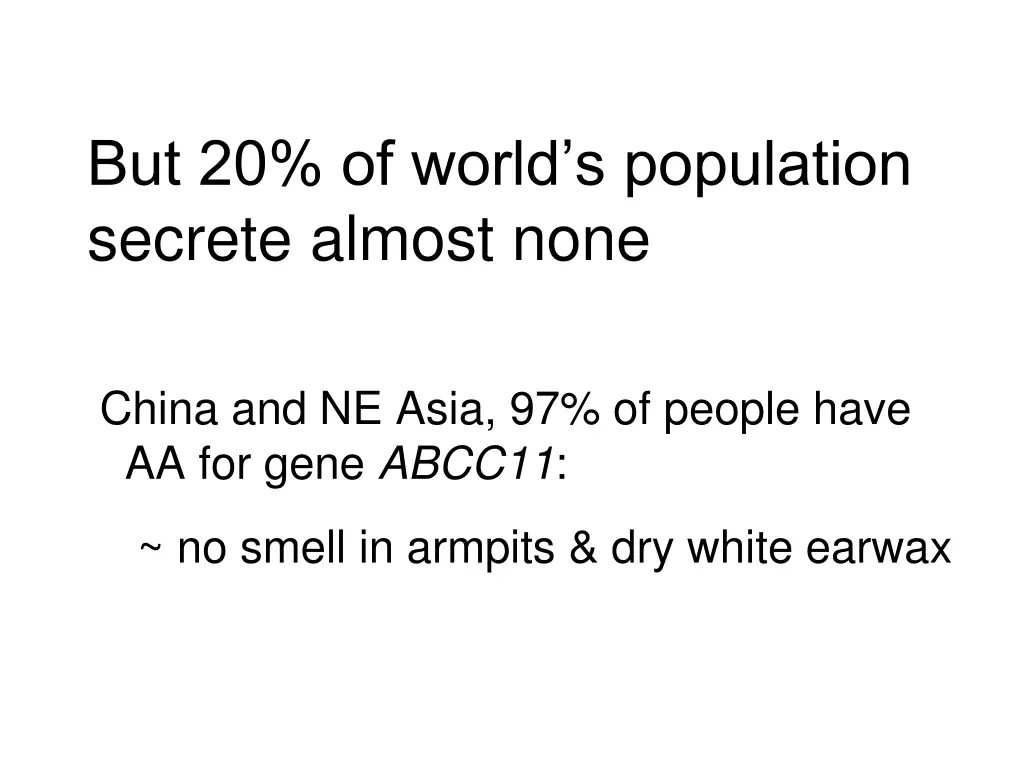 but 20 of world s population secrete almost none