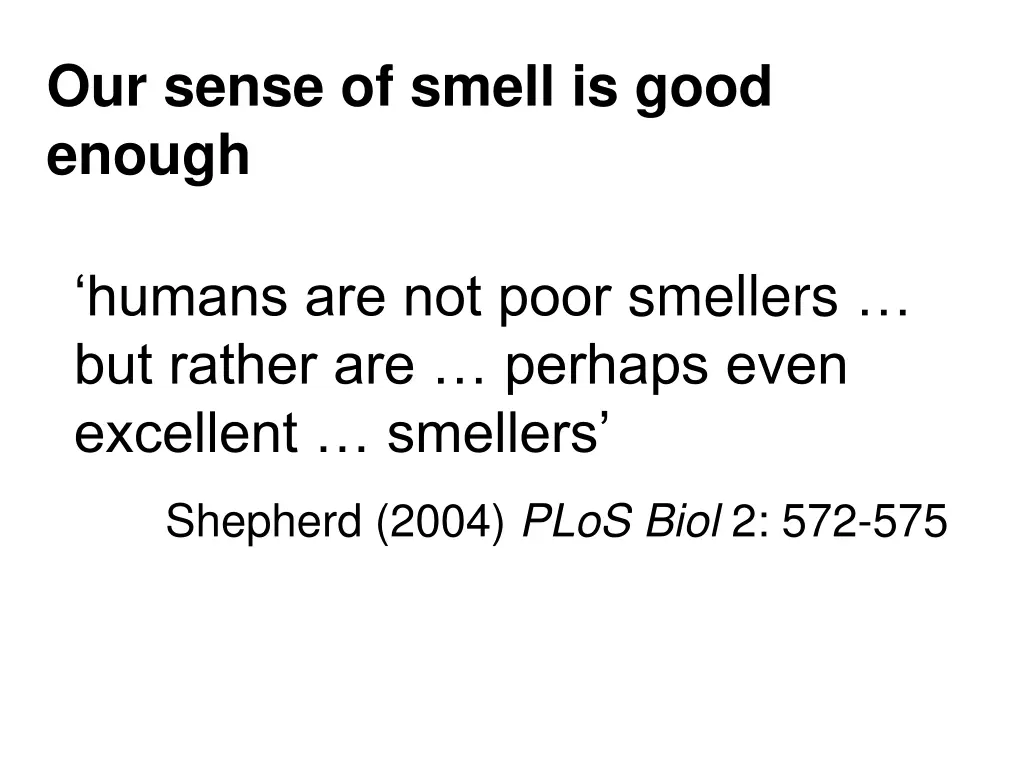 our sense of smell is good enough