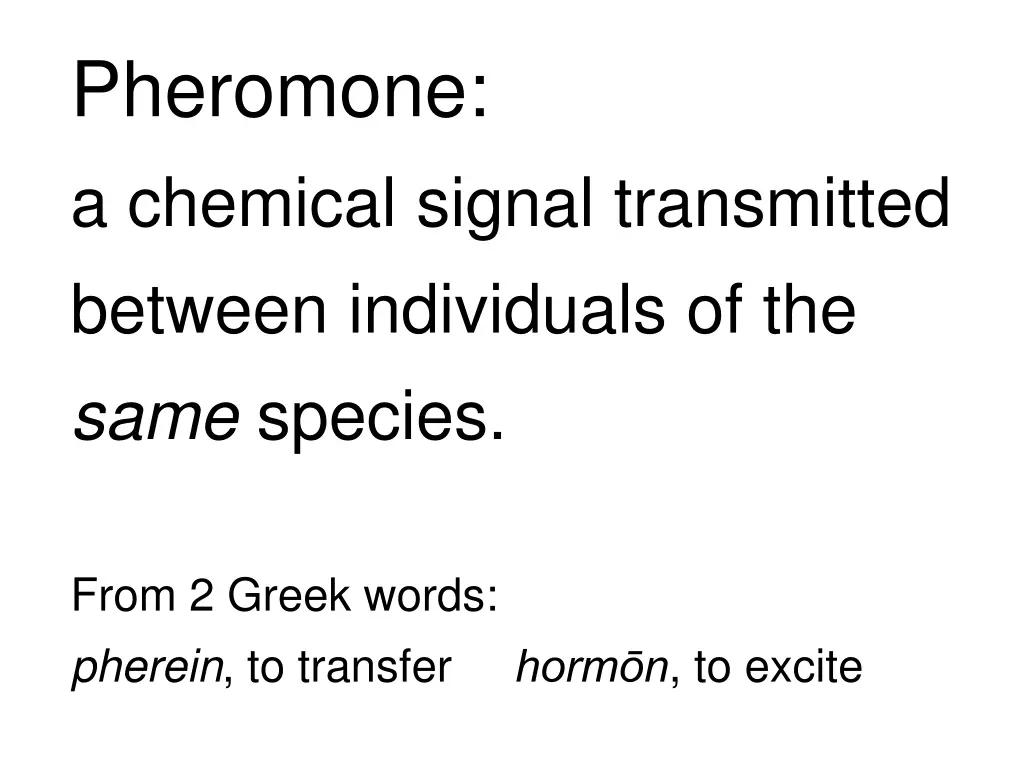 pheromone a chemical signal transmitted between