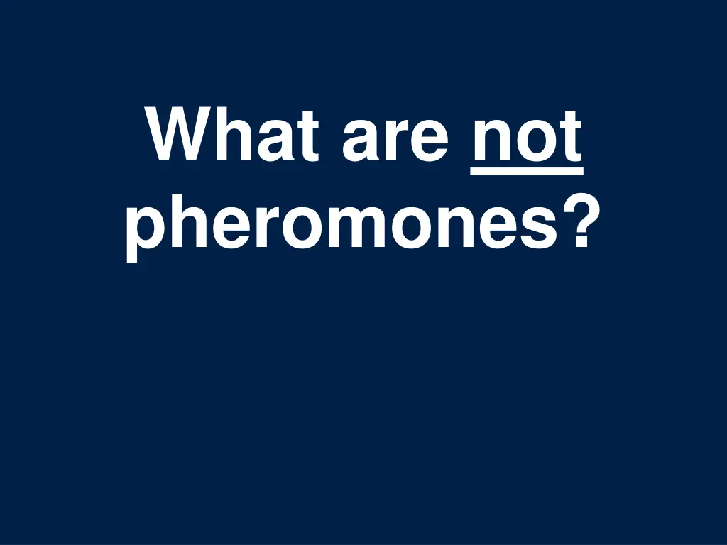 what are not pheromones