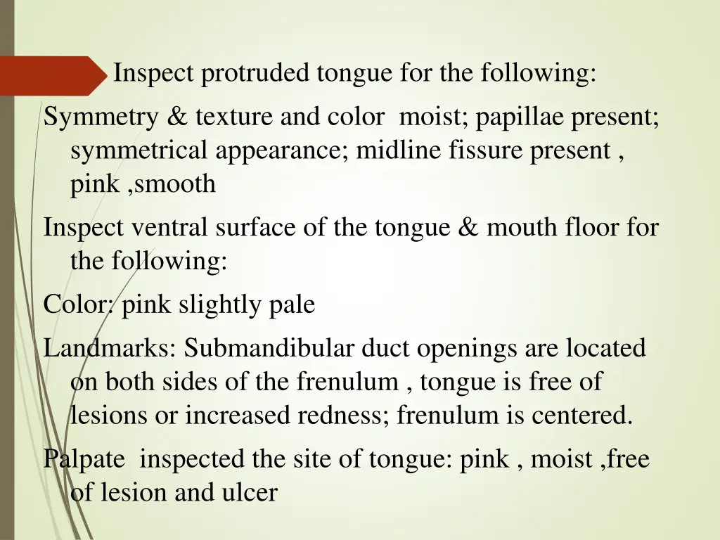 inspect protruded tongue for the following