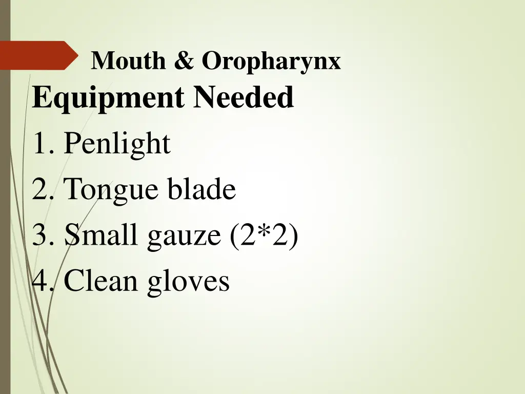 mouth oropharynx equipment needed 1 penlight