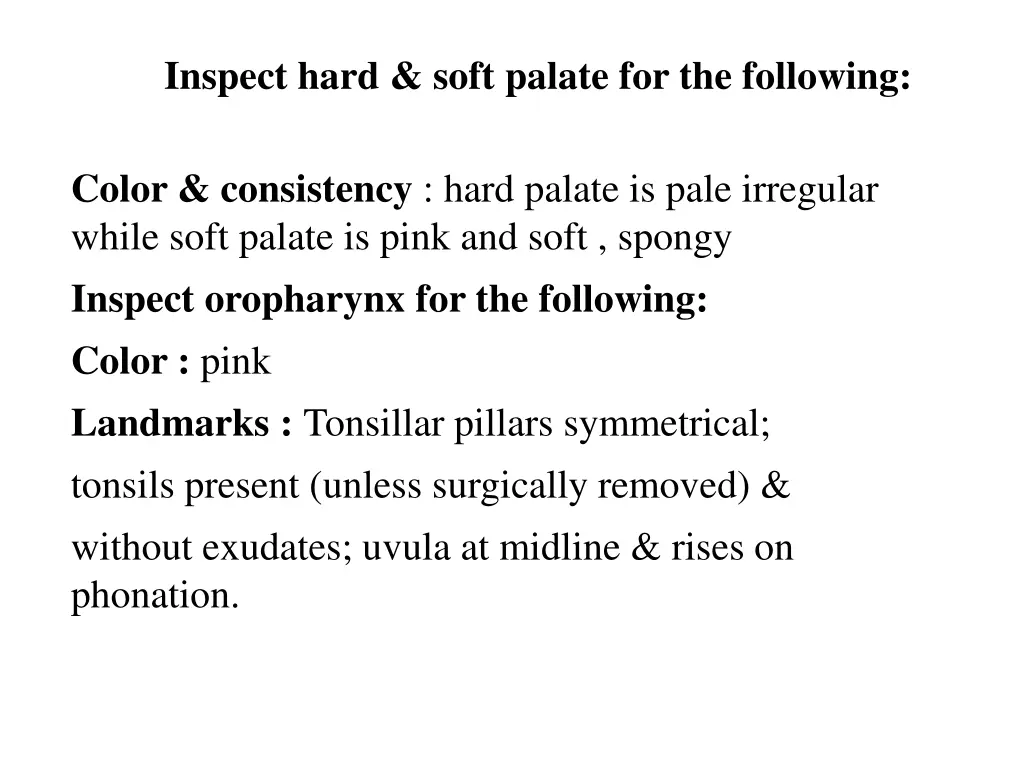 inspect hard soft palate for the following