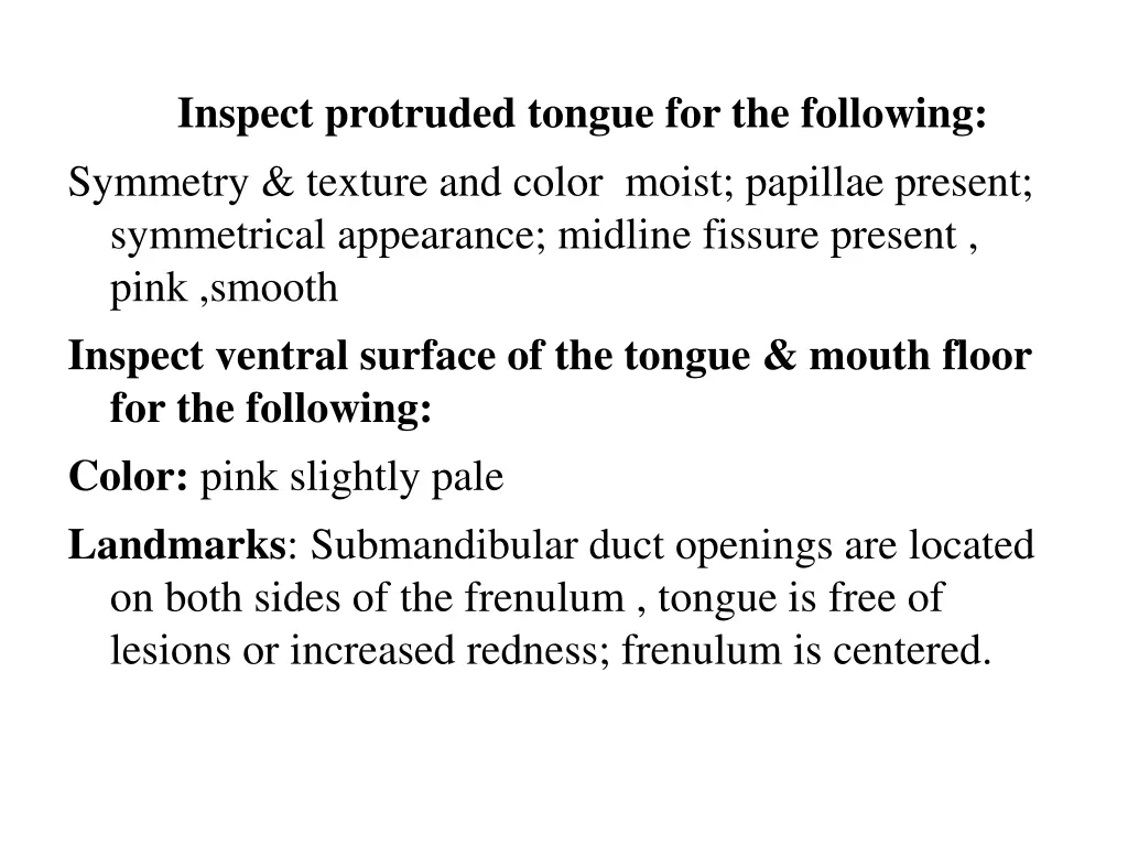 inspect protruded tongue for the following