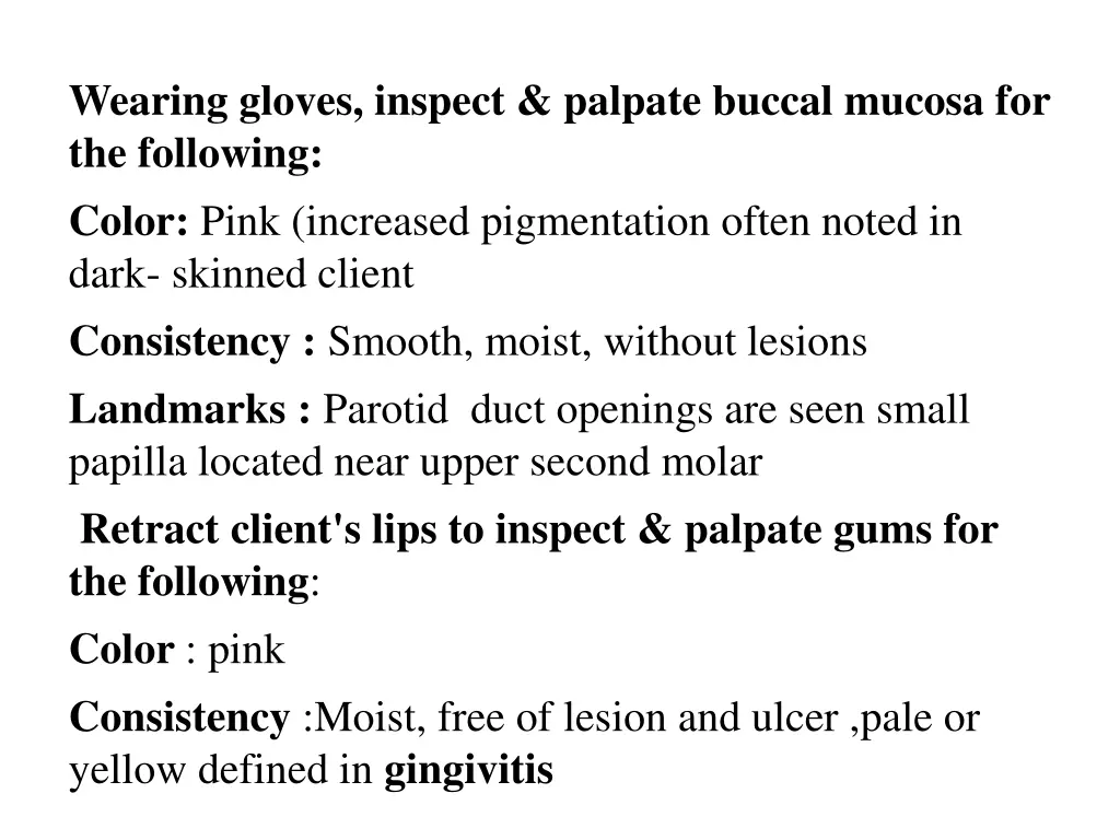 wearing gloves inspect palpate buccal mucosa