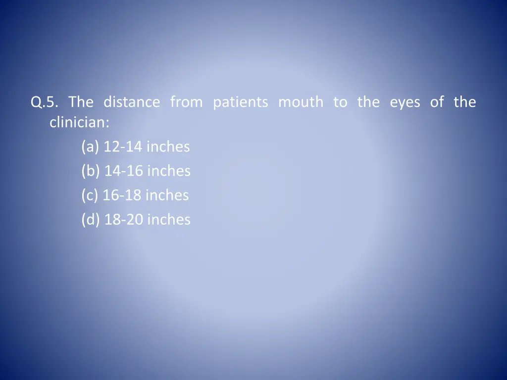 q 5 the distance from patients mouth to the eyes