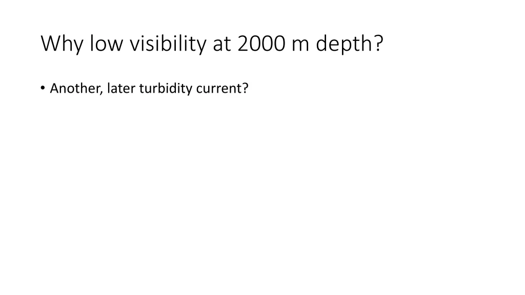 why low visibility at 2000 m depth