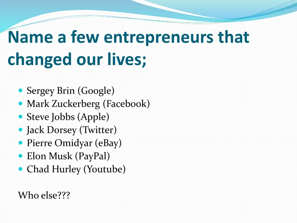 name a few entrepreneurs that changed our lives