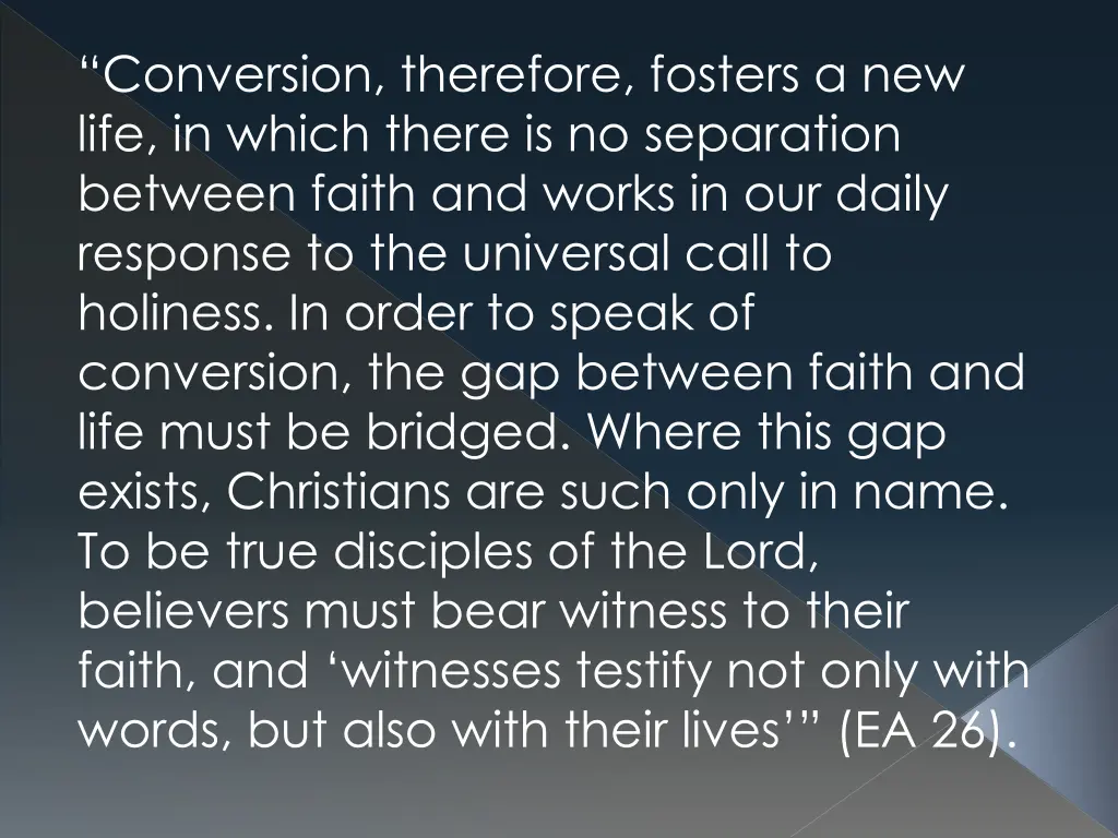 conversion therefore fosters a new life in which