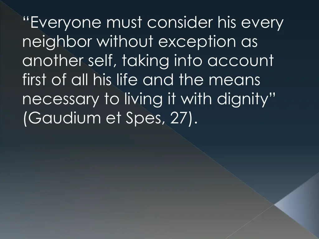 everyone must consider his every neighbor without