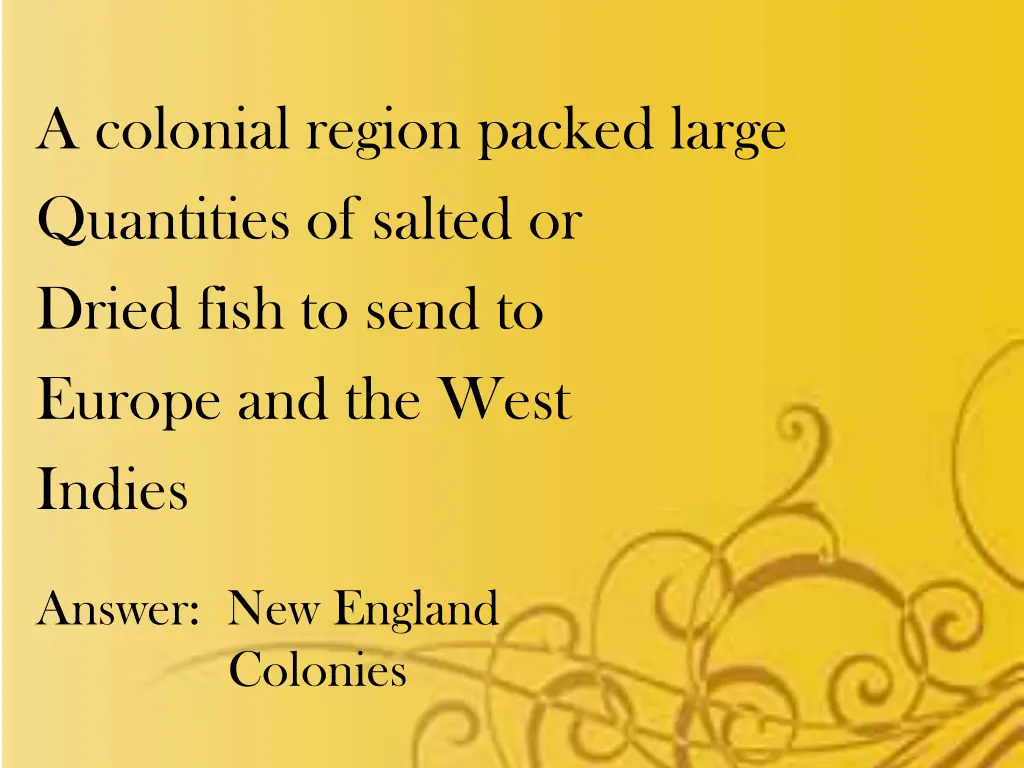 a colonial region packed large quantities