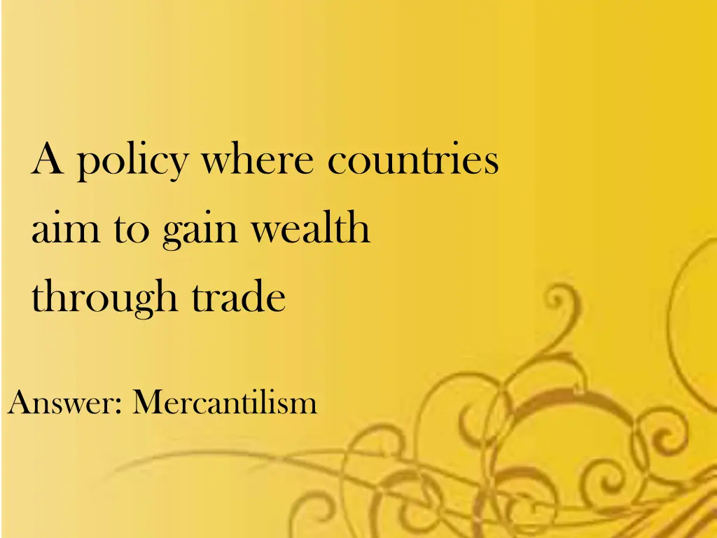 a policy where countries aim to gain wealth