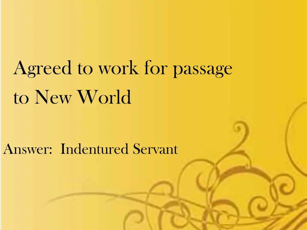 agreed to work for passage to new world