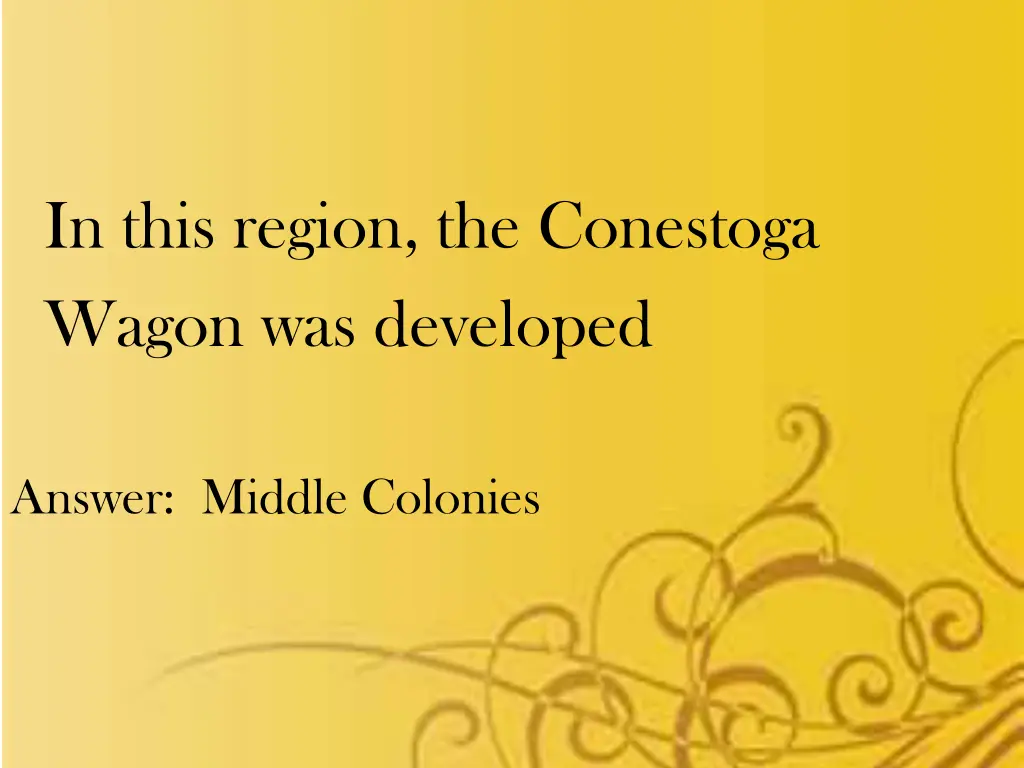 in this region the conestoga wagon was developed