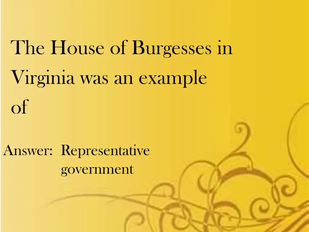 the house of burgesses in virginia was an example