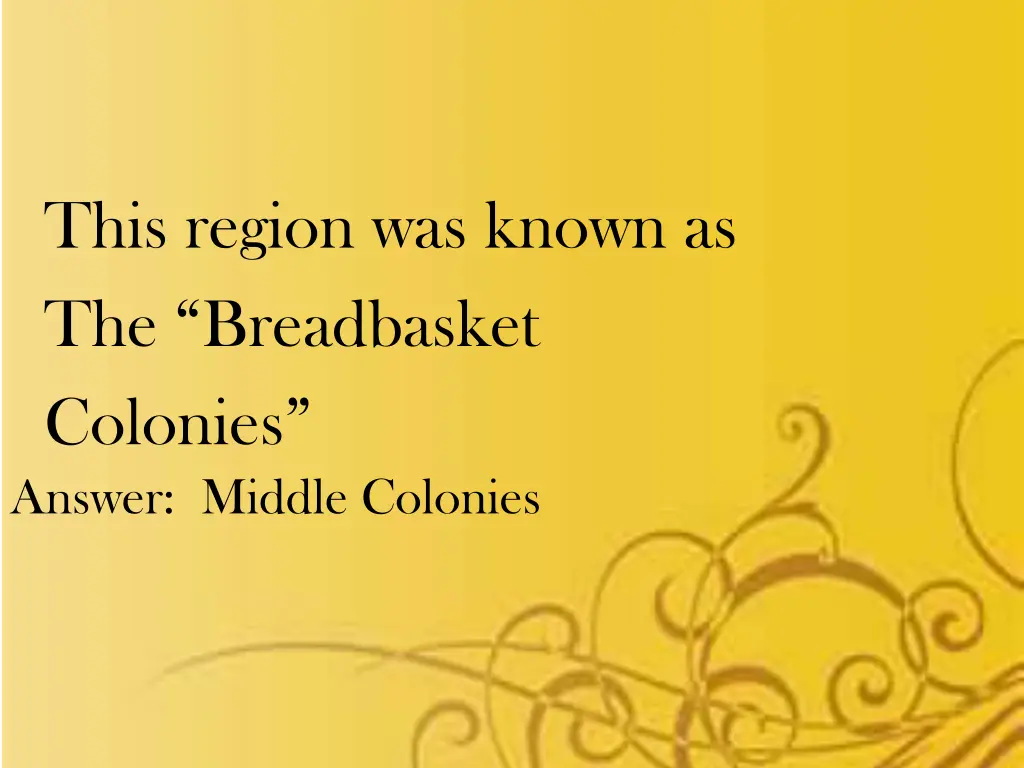 this region was known as the breadbasket colonies