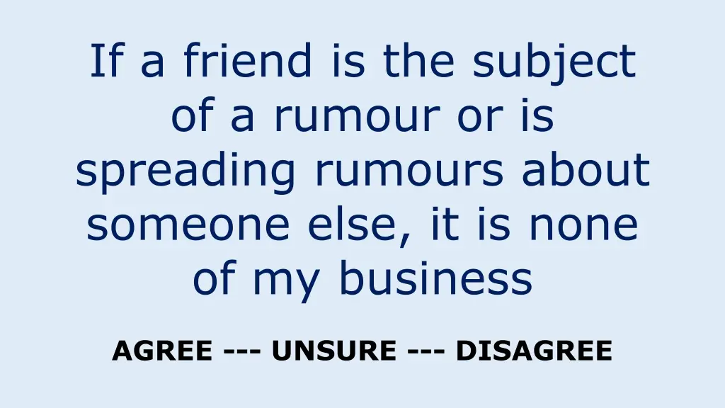 if a friend is the subject of a rumour